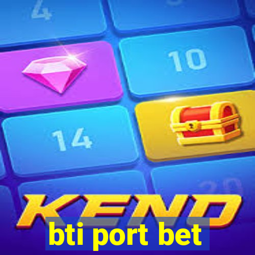 bti port bet